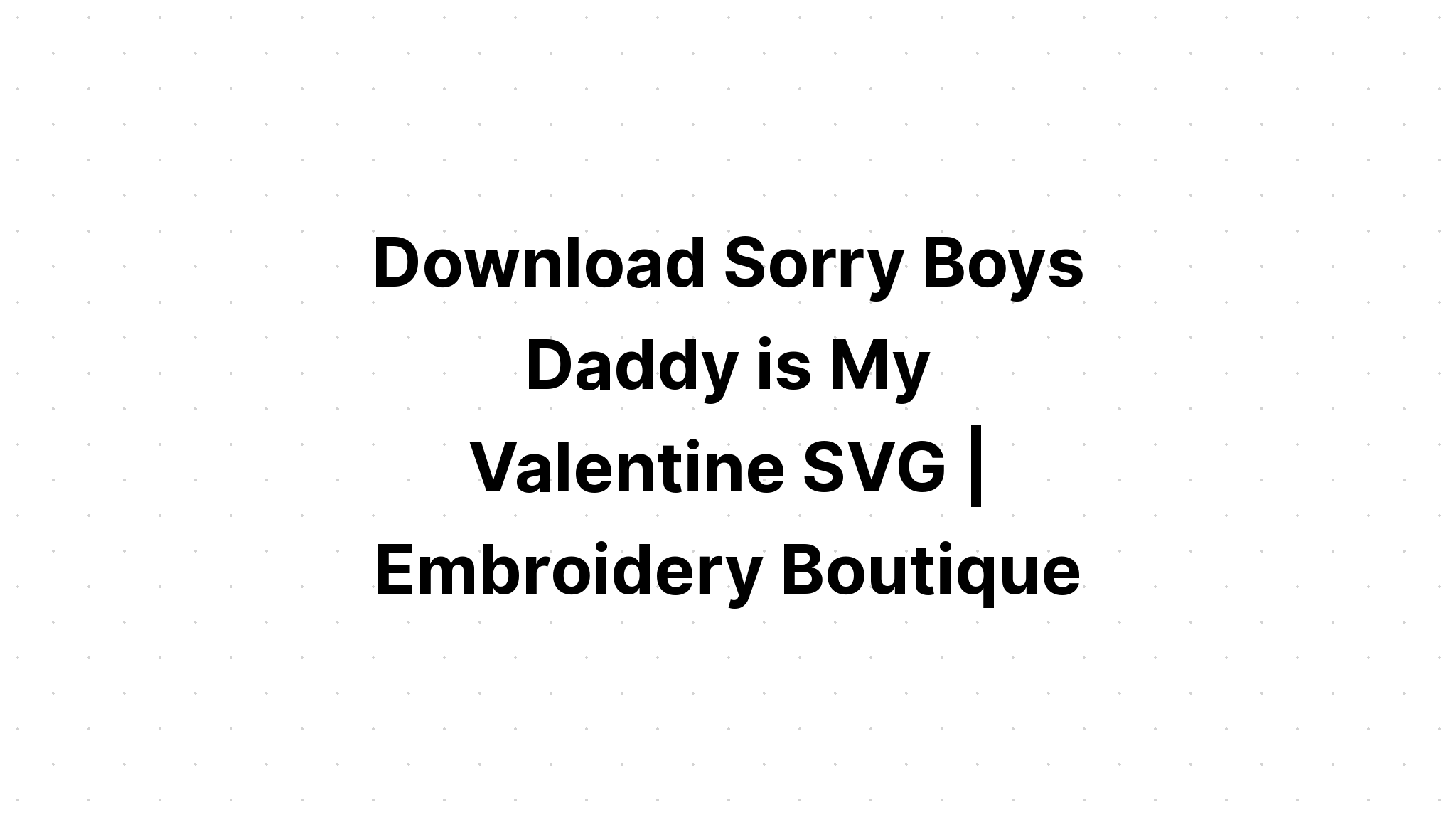 Download Daddy Is My Valentine Svg Cut File SVG File